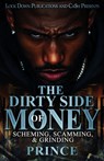 The Dirty Side Of Money: Scheming, Scamming & Grinding - Prince - 9798288531767