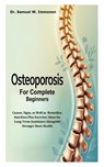 W. Immonen, S: Osteoporosis for Complete Beginners - Samuel W. Immonen - 9798288578441