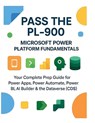Pass the PL-900: Microsoft Power Platform Fundamentals: Your Complete Prep Guide for Power Apps, Power Automate, Power BI, AI Builder & the Dataverse - R. Parvin - 9798289100801