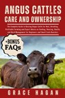 Angus Cattles Care and Ownership: The Complete Guide To Raising Angus Cattle For Beef, Breeding, Profitable Farming And Expert Advice On Feeding, Hous - Grace Hagan - 9798289265135