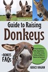 Expert Care Guide to Raising Donkeys: A Practical Handbook For Healthy, Happy Donkeys-Care, Feeding, Training, Breeding, And Welfare For Beginners And - Grace Hagan - 9798289277770