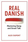 Real Danish - Mastering Slang and Street Talk - Alex DuPont - 9798289330116