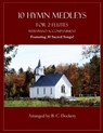 10 Hymn Medleys for 2 Flutes with Piano Accompaniment: Featuring 30 Sacred Songs! - B. C. Dockery - 9798289372932