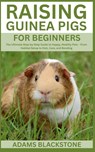 Blackstone, A: Raising Guinea Pigs for Beginners - Adams Blackstone - 9798289407832