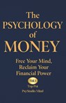 The Psychology of Money: Free Your Mind, Reclaim Your Financial Power - Psystudio Mind - 9798289489883