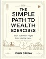 The Simple Path to Wealth Exercises: Ensure J.L Collins's Insights Leave a Lasting Impact - John Bruno - 9798289650139