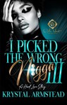 Armstead, K: I Picked The Wrong N!gga 3 - Krystal Armstead - 9798289662316