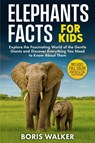 Walker, B: Elephant Facts for Kids - Boris Walker - 9798289808905