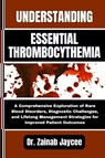 Jaycee, Z: UNDERSTANDING ESSENTIAL THROMBOCYTHEMIA - Zainab Jaycee - 9798289845566