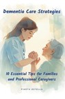 Dementia Care Strategies: 10 Essential Tips for Families and Professional Caregivers: Dementia Care Strategies: 10 Essential Tips for Families and Pro - Pineta Estella Canudo - 9798289948984