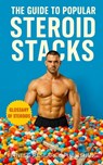 The Guide to Popular Steroid Stacks: How Bodybuilders Really Build Mass, Cut Fat, and Push Limits with Performance Drugs: A Guide to the Common Perfor - Fitness Research Publishing - 9798290040196