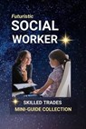 Social Worker: Caring for Communities - Making a Real Difference in People's Lives - Kenneth Edlin - 9798291228319