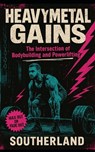 Heavy Metal Gains: The Intersection of Bodybuilding and Powerlifting: The Brutally Honest Guide to Powerbuilding, Hybrid Strength, and Aesthetic Muscl - Fitness Research Publishing - 9798291707890