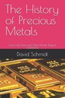 Schmidt, D: History of Precious Metals - David Schmidt - 9798291857472