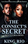 The Connect's Secret: Built For A Boss - King Rio - 9798292093848