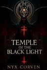 Temple of the Black Light: The Rise of Anti Cosmic Luciferianism and the Cult of Chaos - Nyx Corven - 9798292292586