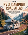 2025 RV & Camping Road Atlas: Navigate the Open Road with Maps, National Parks & Campgrounds in North America - Precious Samuel - 9798292662242