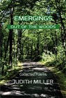 Emergings Out of the Woods: Collected Poetry - Judith Miller - 9798292812128