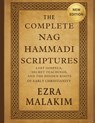 The Complete Nag Hammadi Scriptures: Lost Gospels Secret Teachings, and The Hidden Roots of Early Christianity - Ezra Malakim - 9798293051830