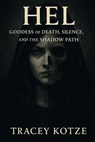 Hel: Goddess of Death, Silence, and the Shadow Path - Tracey Kotze - 9798293074037