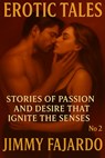 Erotic Tales: Stories of Passion and Desire That Ignite the Senses No. 2 - Jimmy Fajardo - 9798293101863