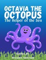 Octavia the Octopus: The Helper of the Sea - Jennifer Anderson - 9798293525652