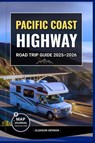 Vernon, G: PACIFIC COAST HIGHWAY ROAD TRIP GUIDE 2025-2026 - Gleason Vernon - 9798294117733