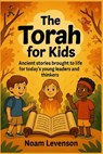 The Torah for Kids: Ancient stories brought to life for today's young leaders and thinkers - Noam Levenson - 9798294339234