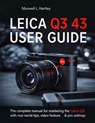 Leica Q3 43 User Guide: The Complete Manual for Beginners & Pros - Master the Leica Q3 Like a Pro: Camera Setup, Menus, Features, Photography Modes, V - Maxwell L. Hartley - 9798294503260