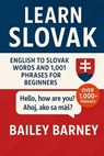 Learn Slovak: English to Slovak Words and 1,001 Phrases for Beginners - Bailey Barney - 9798294570408