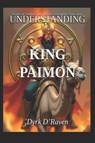 D'Raven, D: Understanding King Paimon - Dyrk D'Raven - 9798294668273
