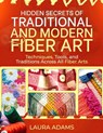 Hidden Secrets of Traditional and Modern Fiber Art - Laura Adams - 9798294671099