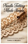 Needle Tatting Made Simple: Create Intricate Lace without the Shuttle - Carol H. Michell - 9798294845513