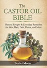 Moon, B: Castor Oil Bible - Bethel Moon - 9798294940218