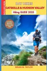 Taylor, B: DAY HIKES CATSKILLS & HUDSON VALLEY HIKING GUIDE - Brian M. Taylor - 9798294976828