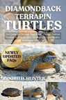 Diamondback Terrapin Turtles: The Complete Terrapin Care Guide: Lifespan, Habitat, Feeding, And Long-Term Commitment For A Healthy And Happy Pet Turtl - Gooru D. Hunter - 9798294999421