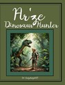 Ar'ze the Dinosaur Hunter - Mark Jones - 9798295041570