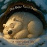 The Bear Rolls Over - Lisa Dorvinen - 9798295403958