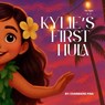 Kylie's First Hula - Charmaine Pina - 9798295409097