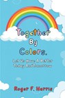 Together By Colors - Roger F Harris - 9798295410208