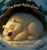 The Bear Rolls Over - Lisa Dorvinen - 9798295424397