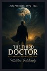 The Third Doctor - Matthew Petchinsky - 9798295431388