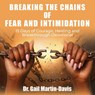 Breaking the Chains of Fear and Intimidation - Gail Martin-Davis - 9798295431609