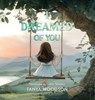I dreamed of you - Tanya Woodson - 9798295435324