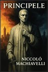 Principele - Niccolò Machiavelli - 9798295451775