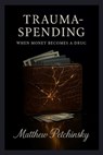 Trauma-Spending - Matthew Petchinsky - 9798295456466