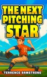The Next Pitching Star - Terrence Armstrong - 9798295459610