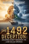 The 1492 Deception - Michael A. Wright - 9798295461583