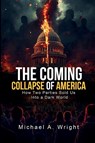 The Coming Collapse of America - Michael A. Wright - 9798295463747