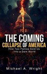 The Coming Collapse of America - Michael A. Wright - 9798295463815